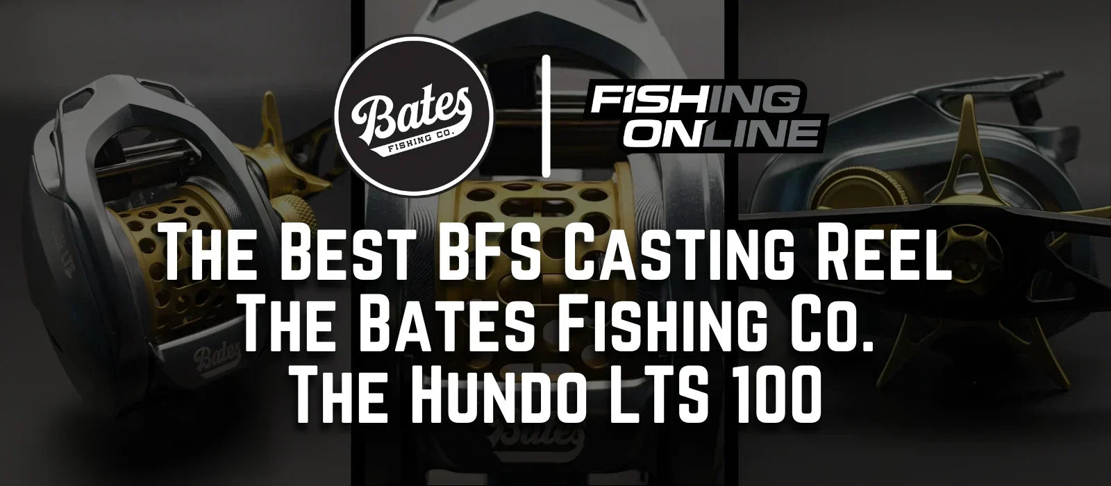 The Best BFS Casting Reel - Bates Fishing Co. Hundo LTS 100 | News The Best BFS Casting Reel - Bates Fishing Co. Hundo LTS 100 | News