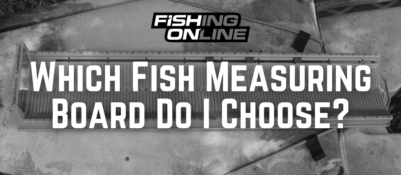 Which Fish Measuring Board Do I Choose? | News | Fishing Online