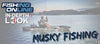 How to Fish for Musky
